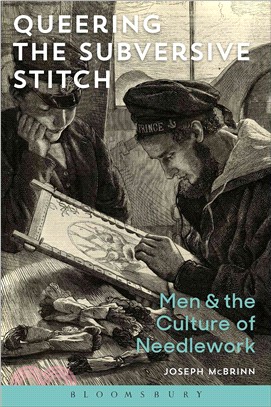 Queering the Subversive Stitch ― Men and the Culture of Needlework