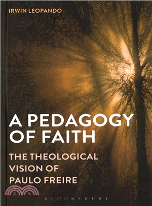 A Pedagogy of Faith ─ The Theological Vision of Paulo Freire