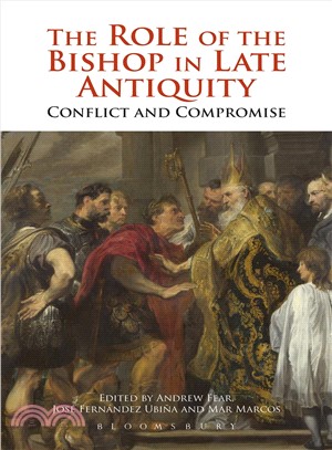 The Role of the Bishop in Late Antiquity ― Conflict and Compromise