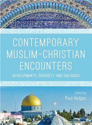 Contemporary Muslim-Christian Encounters ─ Developments, Diversity, and Dialogues