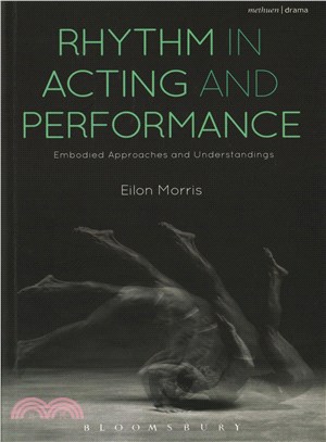 Rhythm in acting and performance :embodied approaches and understandings /