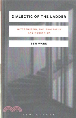 Dialectic of the Ladder ─ Wittgenstein, the Tractatus and Modernism