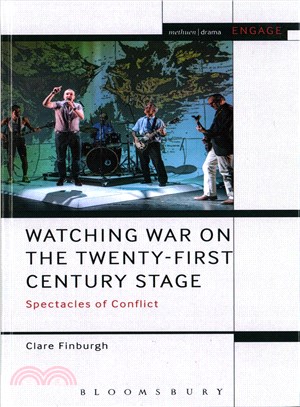 Watching War on the Twenty-First Century Stage ─ Spectacles of Conflict