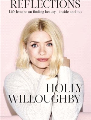Reflections - Signed Edition：The inspirational book of life lessons from superstar presenter Holly Willoughby