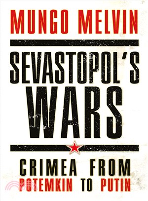 Sevastopol's Wars ─ Crimea from Potemkin to Putin