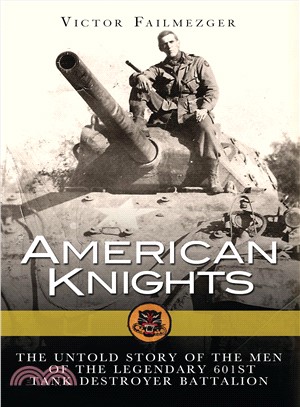 American Knights ─ The Untold Story of the Men of the Legendary 601st Tank Destroyer Battalion