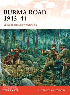 Burma Road 1943-44 ─ Stilwell's Assault on Myitkyina