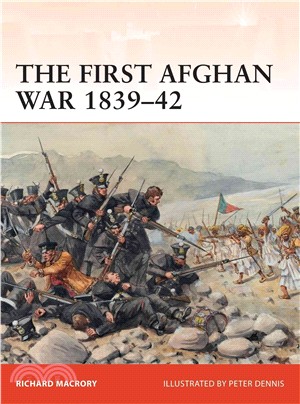 The First Afghan War 1839?2 ─ Invasion, Catastrophe and Retreat