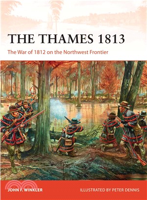 The Thames 1813 ─ The War of 1812 on the Northwest Frontier