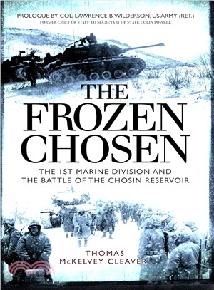 The Frozen Chosen ─ The 1st Marine Division and the Battle of the Chosin Reservoir
