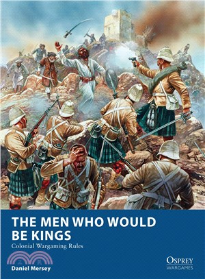 The Men Who Would Be Kings ─ Colonial Wargaming Rules