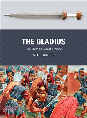 The Gladius ─ The Roman Short Sword