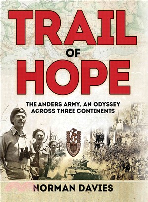 Trail of Hope ─ The Anders Army, an Odyssey Across Three Continents