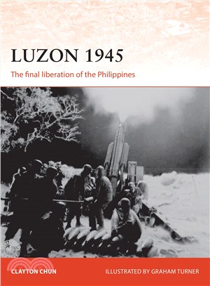 Luzon 1945 :The Final Liberation of the Philippines /