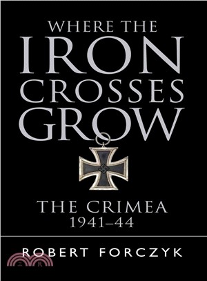 Where the Iron Crosses Grow ─ The Crimea 1941-44