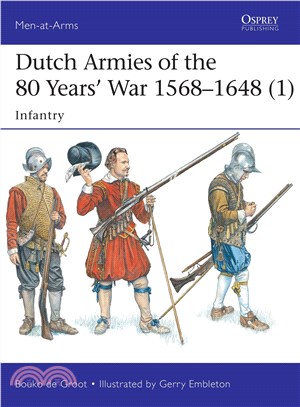 Dutch Armies of the 80 Years' War 1568-1648 (1) :Infantry /