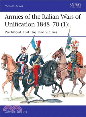 Armies of the Italian Wars of Unification 1848-70 (1) :Piedmont and the Two Sicilies /