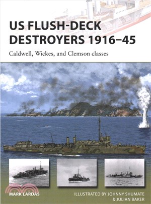 Us Flush-deck Destroyers 1916-45 ― Caldwell, Wickes, and Clemson Classes