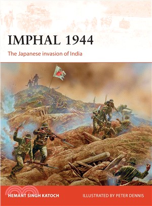 Imphal 1944 ─ The Japanese Invasion of India