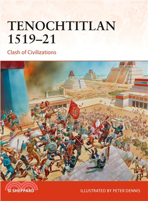 Tenochtitlan 1519-21 ― Clash of Civilizations
