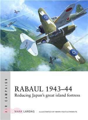 Rabaul 1943-44 ─ Reducing Japan's Great Island Fortress