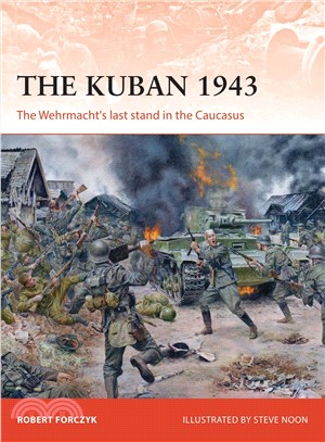 The Kuban 1943 ─ The Wehrmacht's Last Stand in the Caucasus