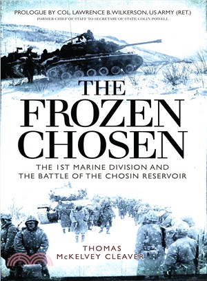 The Frozen Chosen ─ The 1st Marine Division and the Battle of the Chosin Reservoir