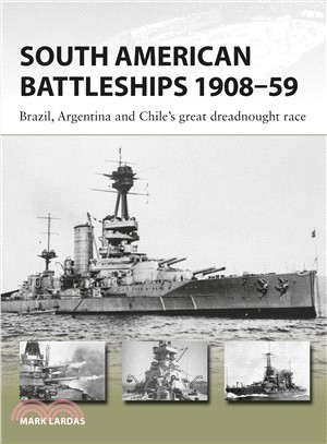 South American Battleships 1908?9 ― Brazil, Argentina and Chile's Great Dreadnought Race