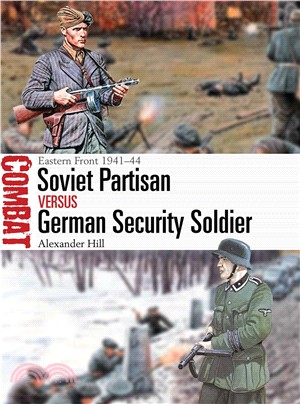 Soviet Partisan vs. German Security Soldier ― Eastern Front 1941-44