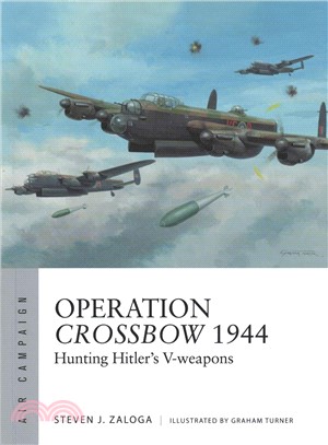 Operation Crossbow 1944 ― Hunting Hitler's V-weapons