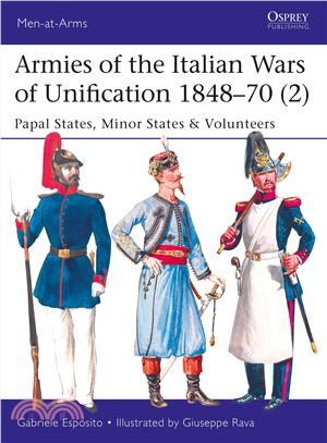 Armies of the Italian Wars of Unification 1848-70 (2) :Papal States, Minor States & Volunteers /