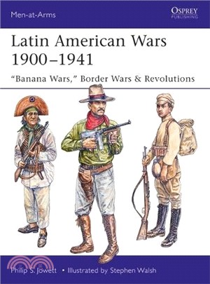 Latin American Wars 1900-1941 ― Banana Wars, Revolutions & Border Conflicts