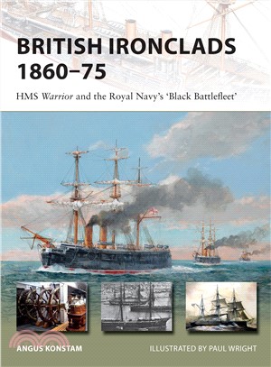British Ironclads, 1860-75 ― HMS Warrior and the Royal Navy's Black Battlefleet