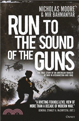 Run to the Sound of the Guns ― The True Story of an American Ranger at War in Afghanistan and Iraq