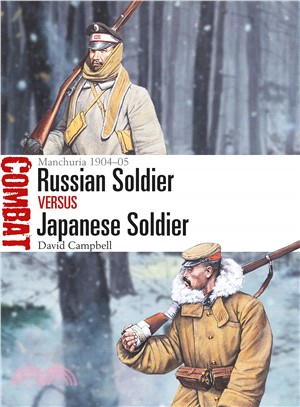Russian Soldier vs. Japanese Soldier ― Manchuria 1904-05