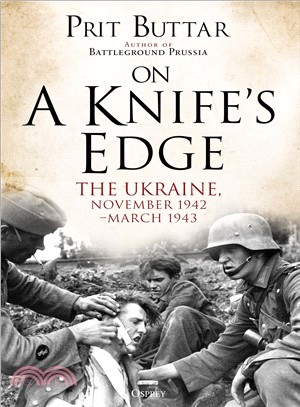 On a Knife's Edge ― The Ukraine, November 1942arch 1943
