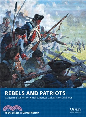 Rebels and Patriots ― Wargaming Rules for North America - Colonies to Civil War