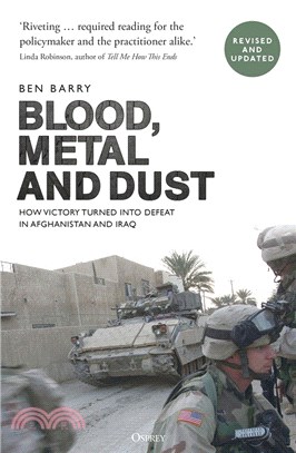 Blood, Metal and Dust：How Victory Turned into Defeat in Afghanistan and Iraq