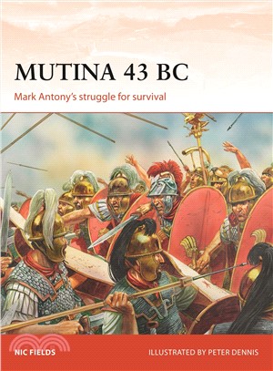 Mutina 43 Bc ― Mark Antony's Struggle for Survival