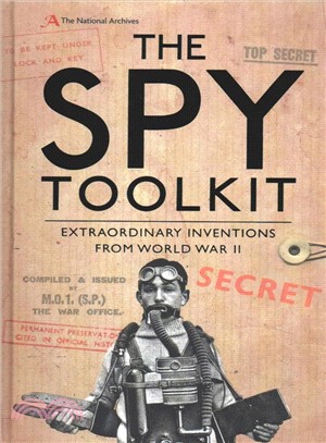 The spy toolkit :extraordinary inventions from World Warii /