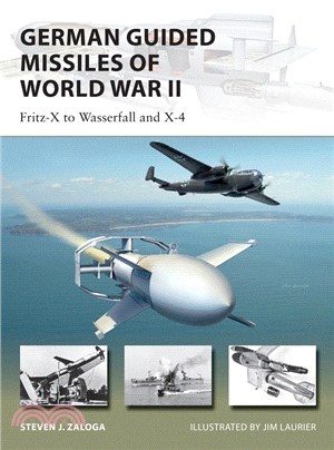 German Guided Missiles of World War II ― Fritz-X to Wasserfall and X4