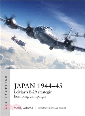 Japan 1944-45 ― The Devastating B-29 Strategic Bombing Campaign