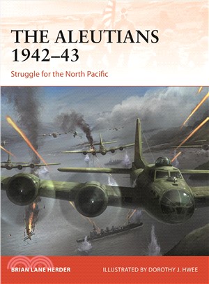 The Aleutians 1942-43 ― Struggle for the North Pacific