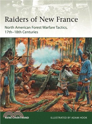 Raiders from New France ― North American Forest Warfare Tactics, 17th-18th Centuries