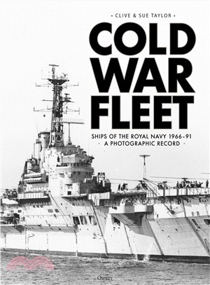 Cold War Fleet ― Ships of the Royal Navy 1966?1 a Photographic Album