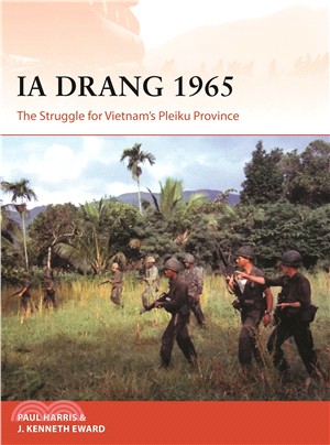 La Drang 1965 ― The Struggle for Vietnam Pleiku Province
