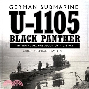 German Submarine U-1105 Black Panther ― The Naval Archaeology of a U-boat