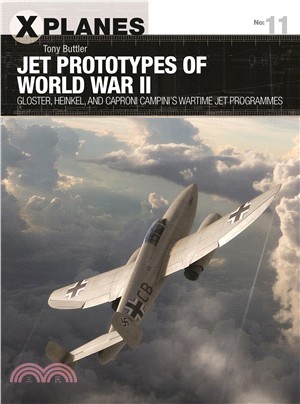 Jet Prototypes of World War II ― Gloster, Heinkel, and Caproni Campini's Wartime Jet Programmes