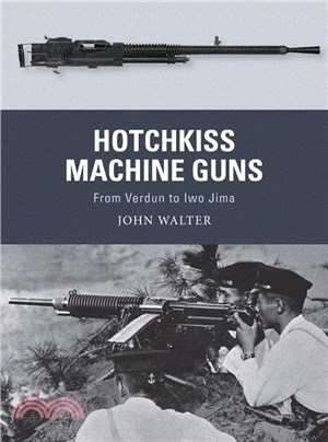 Hotchkiss Machine Guns ― From Verdun to Iwo Jima