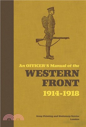 An Officer's Manual of the Western Front ― 1914-1918